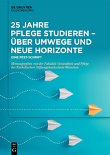 25 Jahre Pflege studieren - Über Umwege und neue Horizonte - 