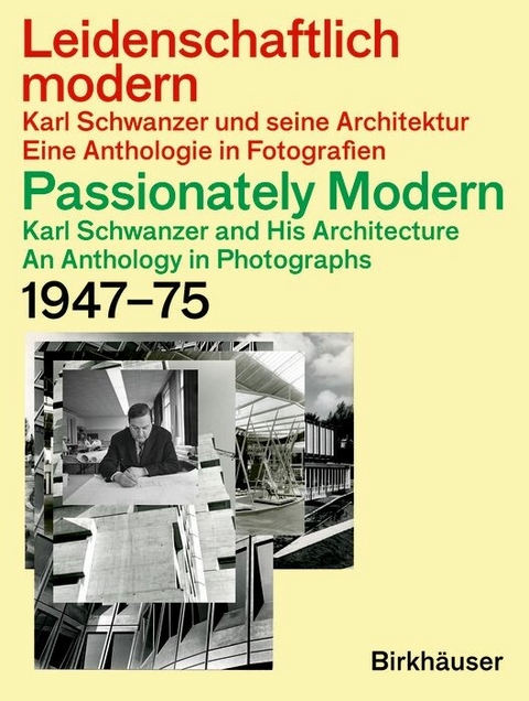 Leidenschaftlich modern - Karl Schwanzer und seine Architektur / Passionately Modern - Karl Schwanzer and His Architecture - 