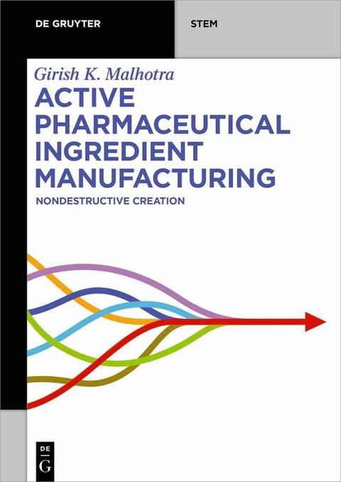Active Pharmaceutical Ingredient Manufacturing -  Girish K. Malhotra