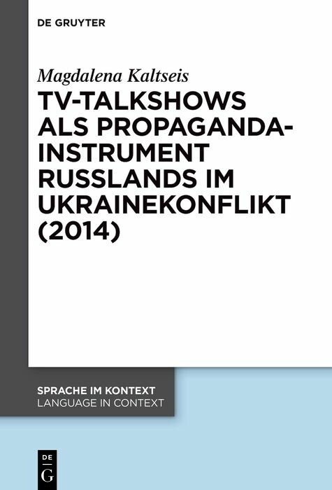 TV-Talkshows als Propagandainstrument Russlands im Ukrainekonflikt (2014) -  Magdalena Kaltseis