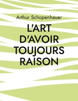 L'Art d'avoir toujours raison - Arthur Schopenhauer