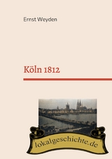 Köln 1812 - Ernst Weyden