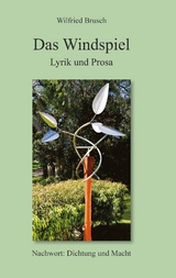 Das Windspiel - Lyrik und Prosa - Wilfried Brusch