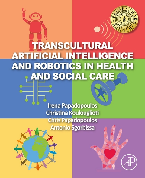 Transcultural Artificial Intelligence and Robotics in Health and Social Care -  Christina Koulouglioti,  Chris Papadopoulos,  Irena Papadopoulos,  Antonio Sgorbissa