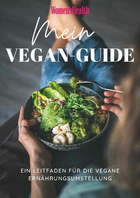 WOMEN'S HEALTH Ernährungsplan: Mein Vegan-Guide -  Women`s Health