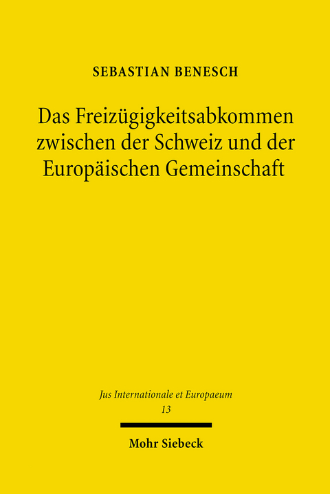 Das Freizügigkeitsabkommen zwischen der Schweiz und der Europäischen Gemeinschaft -  Sebastian Benesch