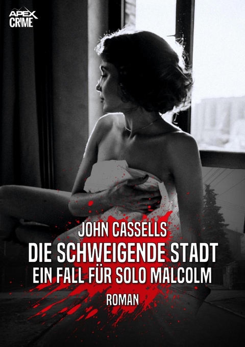 DIE SCHWEIGENDE STADT - EIN FALL FÜR SOLO MALCOLM - John Cassells