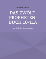 Das Zwölf-Propheten-Buch 10-11a - Harald Schneider