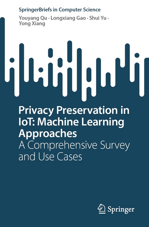 Privacy Preservation in IoT: Machine Learning Approaches -  Longxiang Gao,  Youyang Qu,  Yong Xiang,  Shui Yu