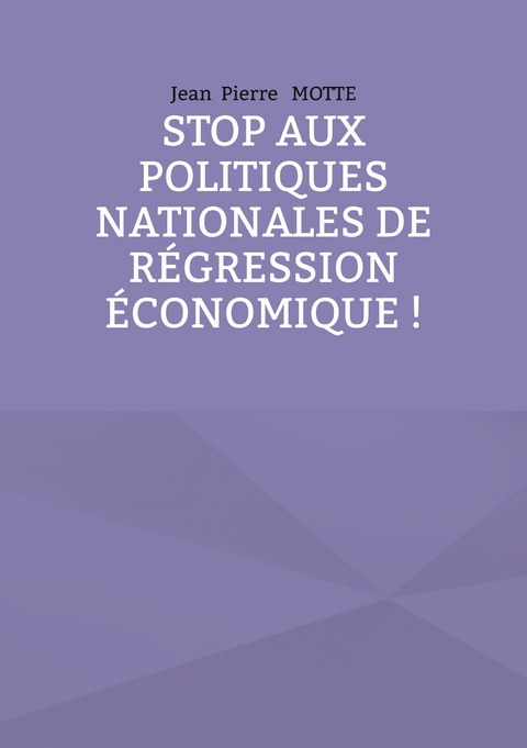 Stop aux politiques nationales de régression économique ! - Jean Pierre Motte