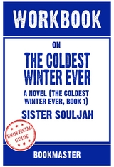 Workbook on The Coldest Winter Ever: A Novel (The Coldest Winter Ever, Book 1) by Sister Souljah | Discussions Made Easy -  Bookmaster