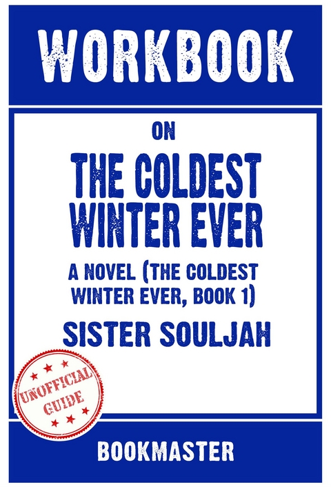 Workbook on The Coldest Winter Ever: A Novel (The Coldest Winter Ever, Book 1) by Sister Souljah | Discussions Made Easy -  Bookmaster