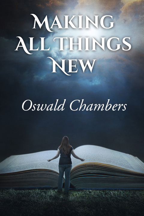 Making All Things New - Oswald Chambers