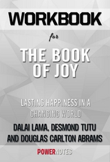 Workbook on The Book of Joy: Lasting Happiness In A Changing World by Dalai Lama, Desmond Tutu & Douglas Carlton Abrams (Fun Facts & Trivia Tidbits) -  PowerNotes