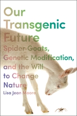 Our Transgenic Future - Lisa Jean Moore