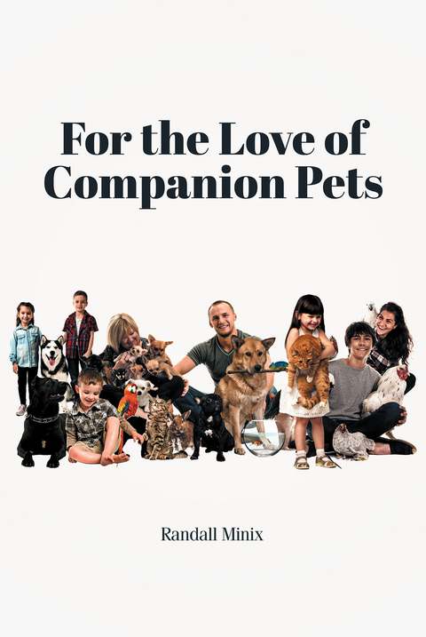 For the Love of Companion Pets - Randall Minix