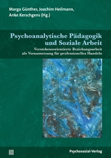 Psychoanalytische Pädagogik und Soziale Arbeit - 