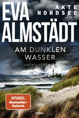 Akte Nordsee - Am dunklen Wasser -  Eva Almstädt