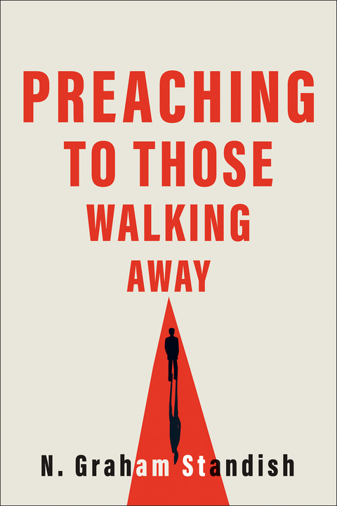 Preaching to Those Walking Away -  N. Graham Standish