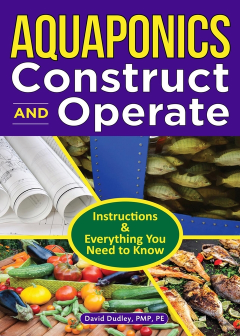 Aquaponics Construct and Operate - PE David H. Dudley PMP