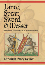 Lance, Spear, Sword, and Messer -  Christian Henry Tobler