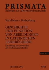 Geschichte und Funktion von Abbildungen in lateinischen Lehrbüchern - Karl-Heinz von Rothenburg