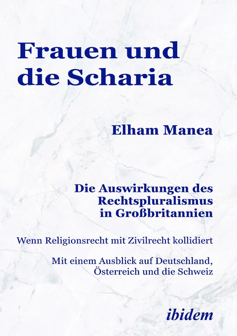 Frauen und die Scharia: Die Auswirkungen des Rechtspluralismus in Großbritannien - Elham Manea