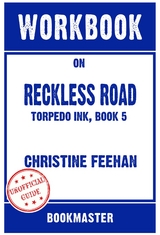 Workbook on Reckless Road: Torpedo Ink, Book 5 by Christine Feehan | Discussions Made Easy -  Bookmaster