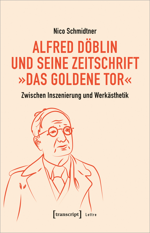 Alfred Döblin und seine Zeitschrift »Das Goldene Tor« - Nico Schmidtner