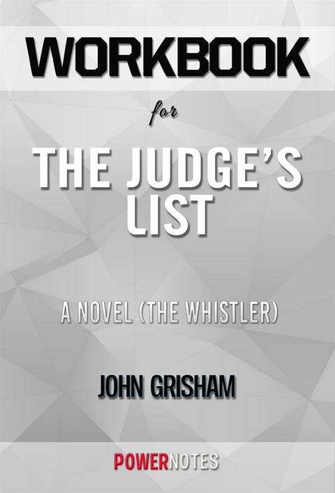 Workbook on The Judge's List: A Novel (The Whistler, Book 2) by John Grisham (Fun Facts & Trivia Tidbits) -  PowerNotes