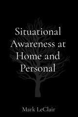 Situational Awareness at Home and Personal -  Mark LeClair