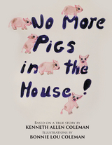 No More Pigs in the House! - Kenneth Allen Coleman