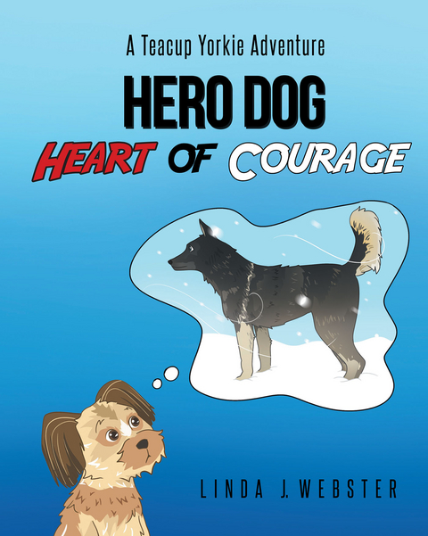 Hero Dog - Heart of Courage -  Linda J Webster