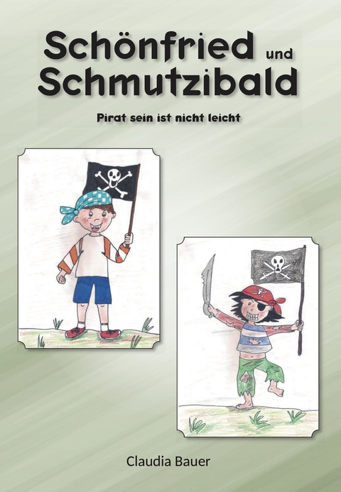 Schönfried und Schmutzibald - Claudia Bauer