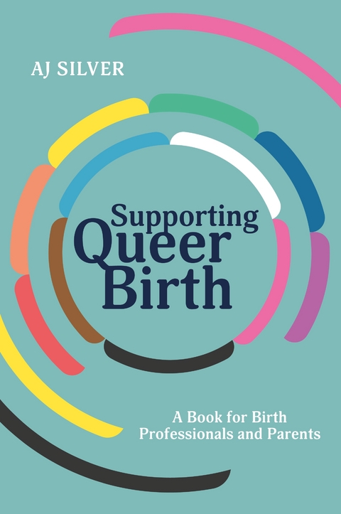 Supporting Queer Birth -  AJ Silver