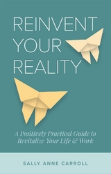 Reinvent Your Reality - Sally Anne Carroll