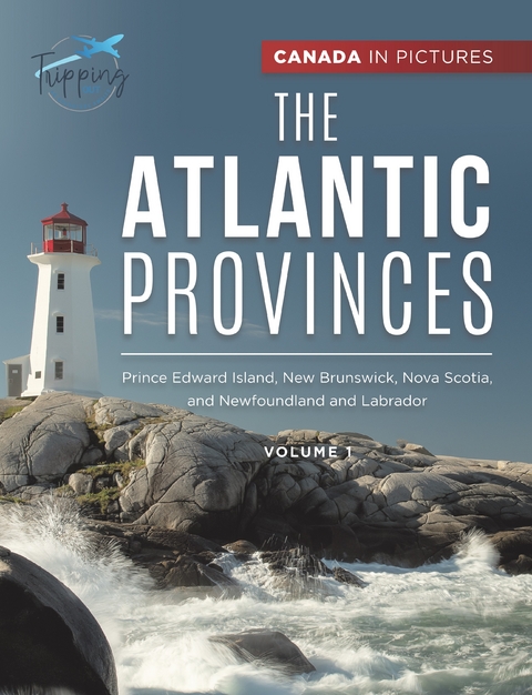 Canada In Pictures: The Atlantic Provinces - Volume 1 - Prince Edward Island, New Brunswick, Nova Scotia, and Newfoundland and Labrador - Tripping Out, Angela Williams