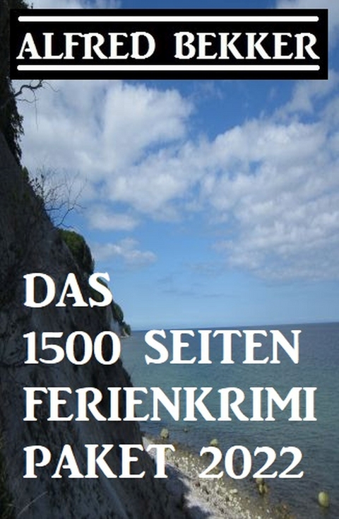 Das 1500 Seiten Ferienkrimi Paket 2022 - Alfred Bekker