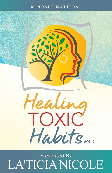 Healing Toxic Habits, Volume 2 -  La'Ticia Nicole