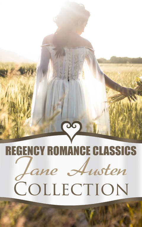 Regency Romance Classics – Jane Austen Collection - Jane Austen