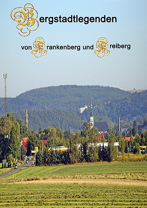 Bergstadtlegenden von Frankenberg und Freiberg - Hans-Dieter Langer