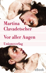 Vor aller Augen -  Martina Clavadetscher