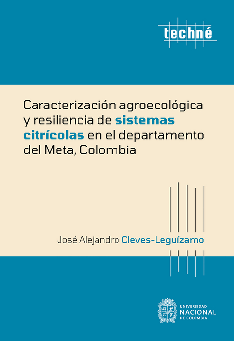 Caracterización agroecológica y resiliencia de sistemas citrícolas en el departamento del Meta, Colombia - José Alejandro Cleves-Leguízamo