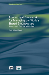 New Legal Framework for Managing the World's Shared Groundwaters -  Fadia Daibes-Murad