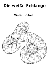 Die weiße Schlange - Walter Kabel