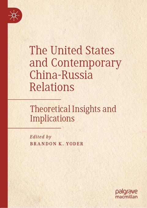 The United States and Contemporary China-Russia Relations - 