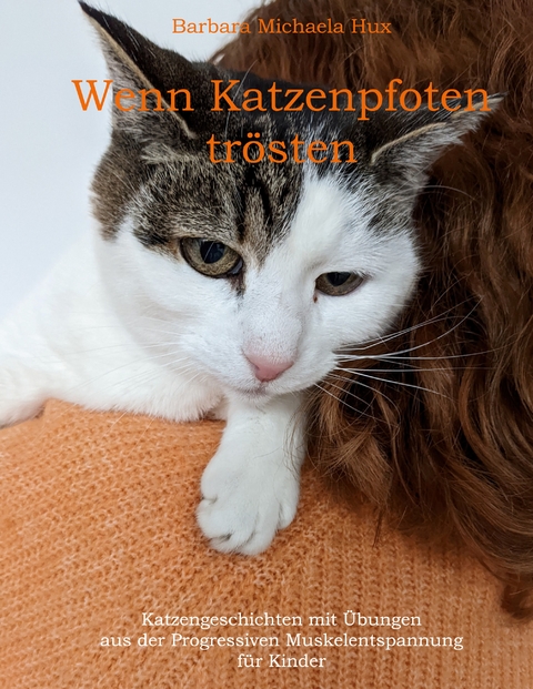 Wenn Katzenpfoten trösten - Barbara Michaela Hux