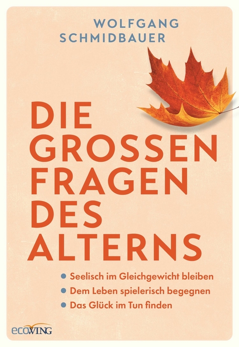 Die großen Fragen des Alterns -  Wolfgang Schmidbauer