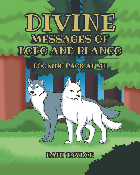 Divine Messages of Lobo and Blanco -  Dain Taylor