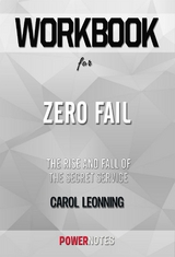 Workbook on Zero Fail: The Rise And Fall Of The Secret Service by Carol Leonning (Fun Facts & Trivia Tidbits) -  PowerNotes